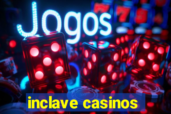 inclave casinos