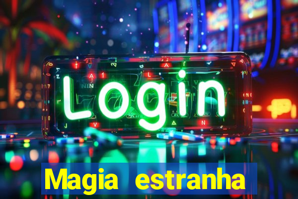 Magia estranha filme completo dublado