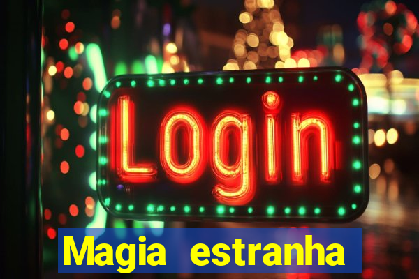 Magia estranha filme completo dublado