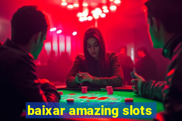 baixar amazing slots