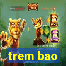 trem bao