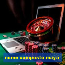 nome composto maya