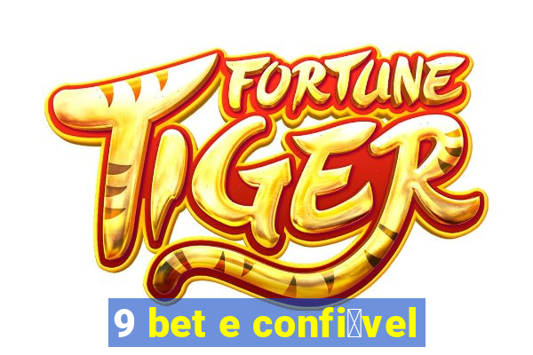 9 bet e confi谩vel