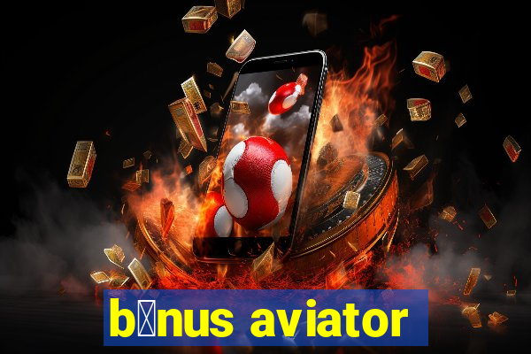 b么nus aviator