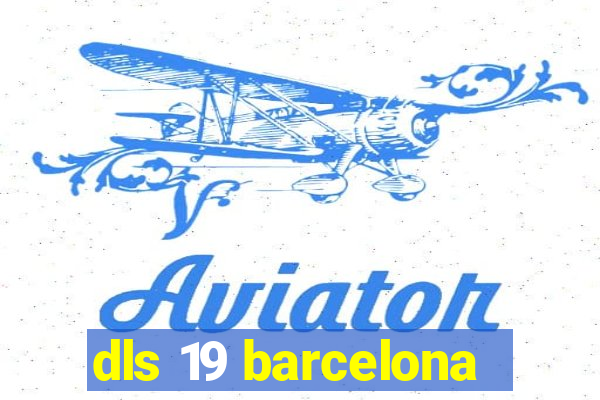 dls 19 barcelona