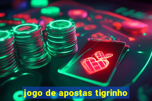 jogo de apostas tigrinho