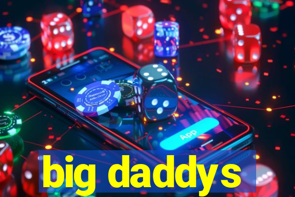 big daddys