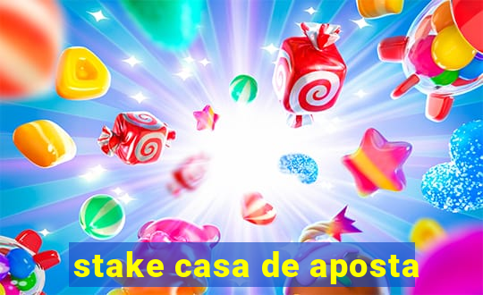 stake casa de aposta