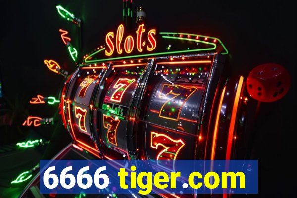 6666 tiger.com