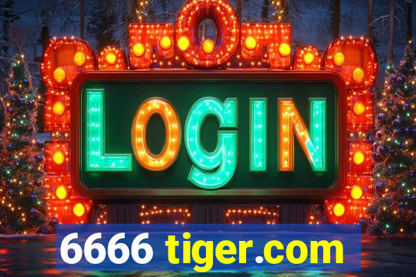 6666 tiger.com