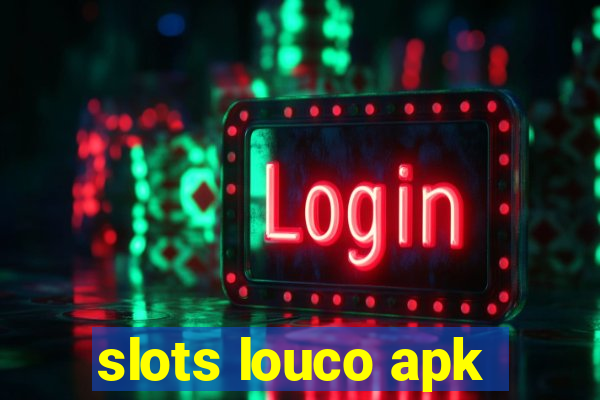 slots louco apk