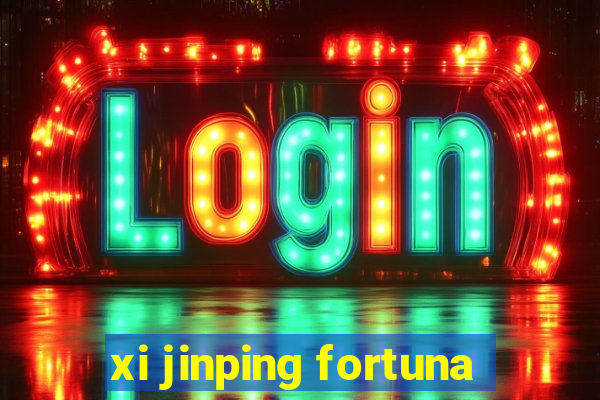 xi jinping fortuna