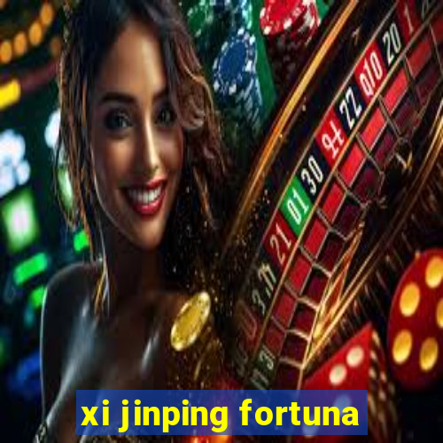 xi jinping fortuna