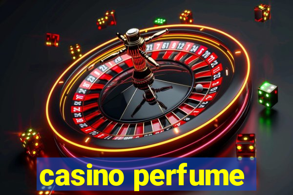 casino perfume