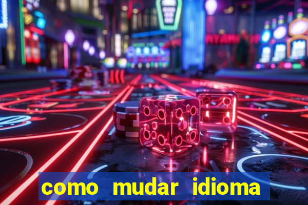 como mudar idioma party poker