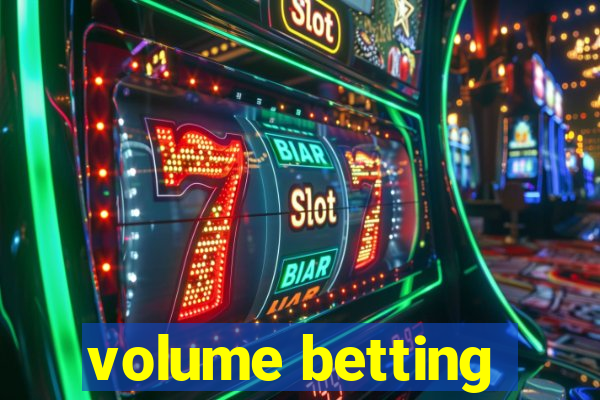 volume betting