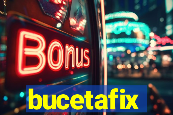 bucetafix