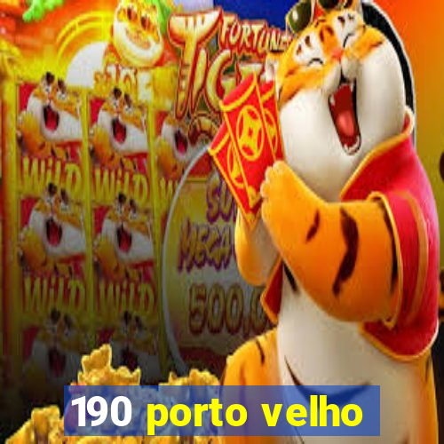 190 porto velho