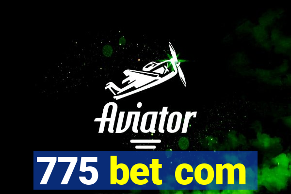 775 bet com