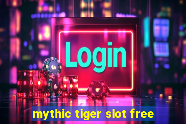 mythic tiger slot free