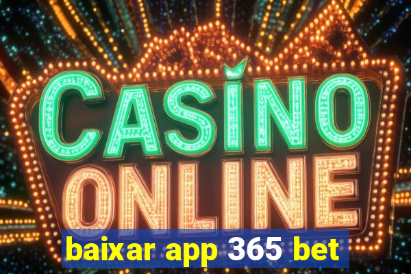 baixar app 365 bet