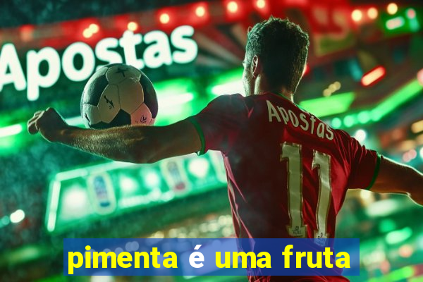 pimenta é uma fruta