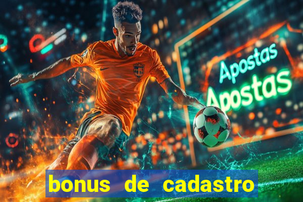 bonus de cadastro cassino gratis