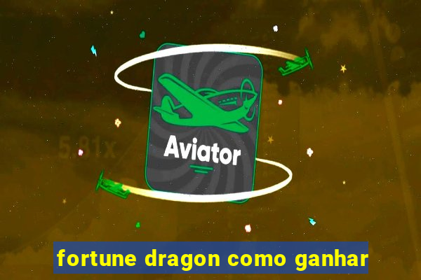 fortune dragon como ganhar