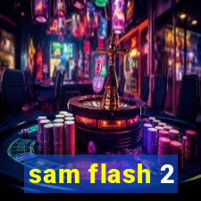 sam flash 2