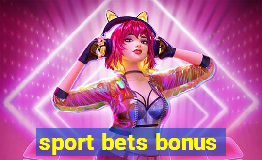 sport bets bonus