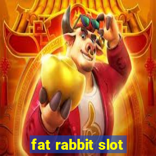 fat rabbit slot