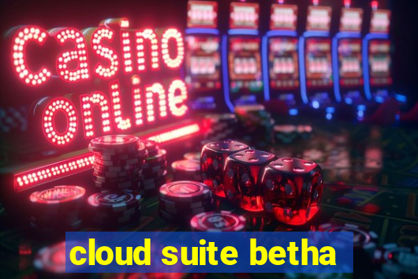 cloud suite betha