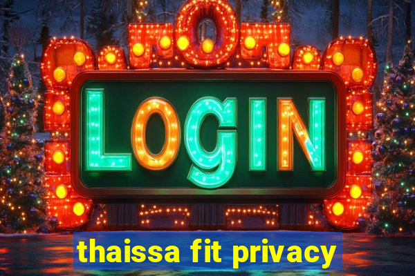 thaissa fit privacy