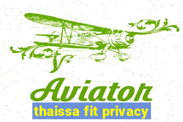 thaissa fit privacy