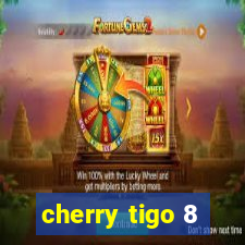 cherry tigo 8