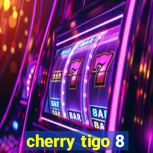 cherry tigo 8