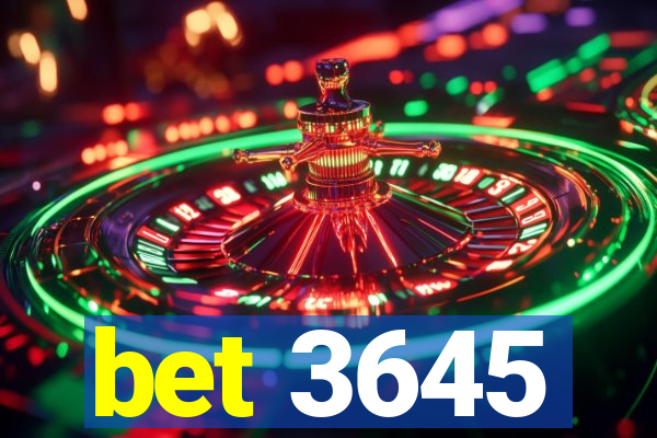 bet 3645