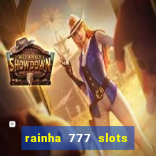 rainha 777 slots paga mesmo