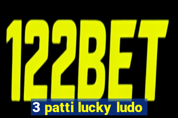 3 patti lucky ludo