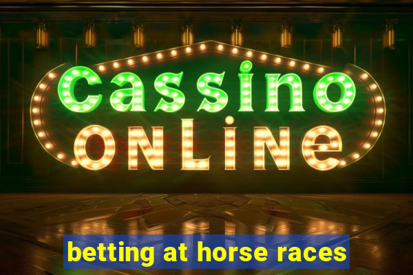 betting at horse races