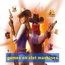 games on slot machines