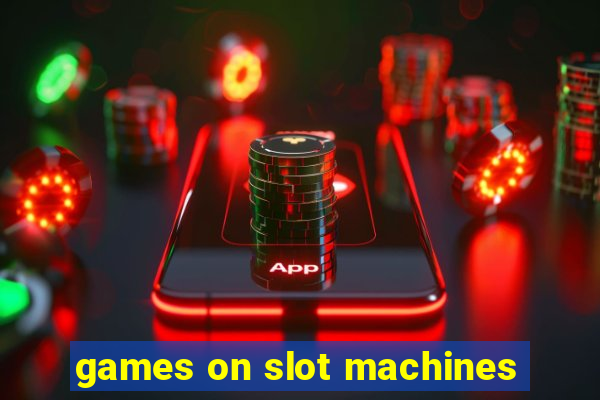 games on slot machines