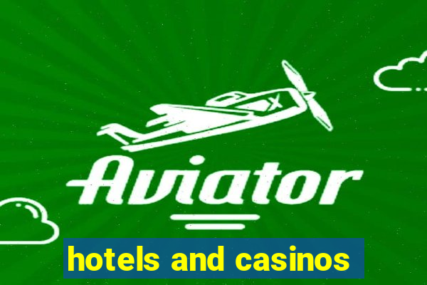 hotels and casinos