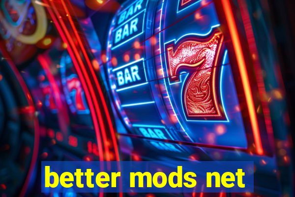 better mods net