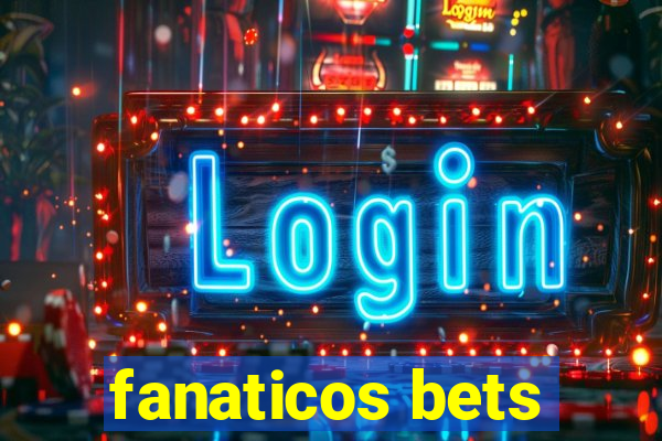 fanaticos bets