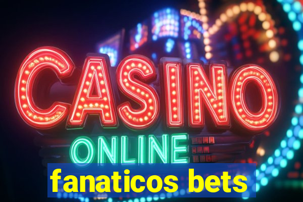 fanaticos bets