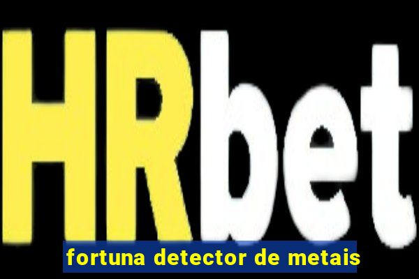 fortuna detector de metais