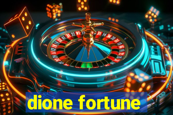 dione fortune