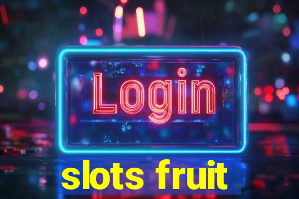 slots fruit