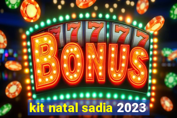 kit natal sadia 2023